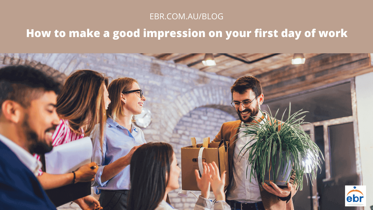 How to make a good impression on your first day of work